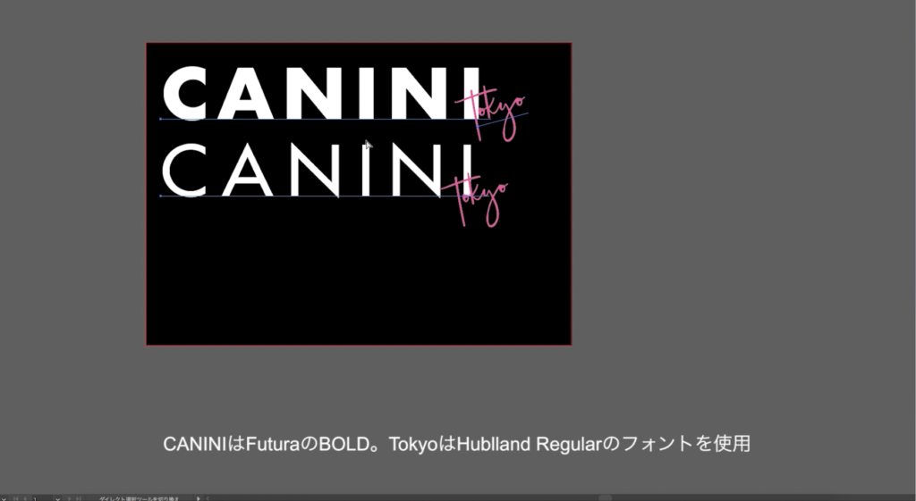 ロゴデザイン。CANINIの文字はFutura Bold、
Tokyoの文字はHublland Regularというフォントを使用。